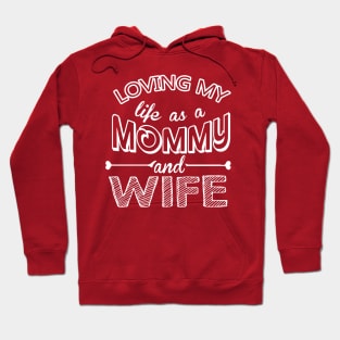 Loving my life as a Mommy and Wife Hoodie